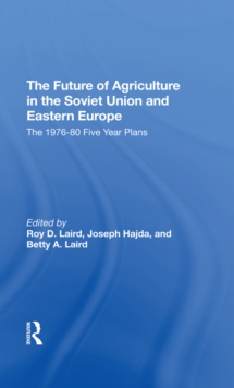 The Future Of Agriculture In The Soviet Union And Eastern Europe : The 1976-1980 Five-year Plans