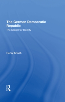 The German Democratic Republic : The Search For Identity