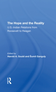 The Hope And The Reality : U.s.-indian Relations From Roosevelt To Reagan