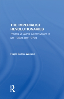 The Imperialist Revolutionaries : Trends In World Communism In The 1960s And 1970s