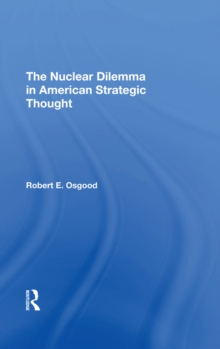 The Nuclear Dilemma In American Strategic Thought