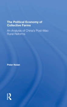 The Political Economy Of Collective Farms : An Analysis Of China's Post-mao Rural Reforms