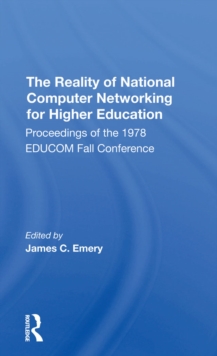 The Reality Of National Computer Networking For Higher Education : Proceedings Of The 1978 Educom Fall Conference