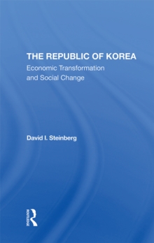 The Republic Of Korea : Economic Transformation And Social Change