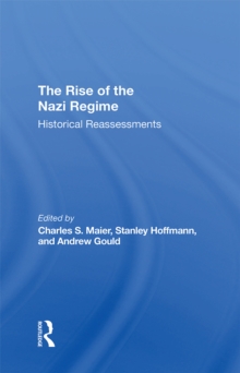 The Rise Of The Nazi Regime : Historical Reassessments