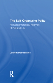 The Self-organizing Polity : An Epistemological Analysis Of Political Life