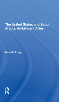 The United States And Saudi Arabia : Ambivalent Allies