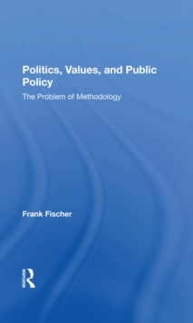 Politics, Values, And Public Policy : The Problem Of Methodology