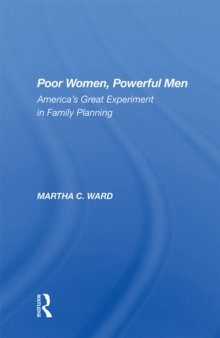 Poor Women, Powerful Men : America's Great Experiment In Family Planning