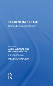 Present Imperfect : Stories By Russian Women