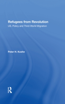 Refugees From Revolution : U.S. Policy And Third World Migration