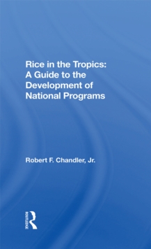 Rice In The Tropics : A Guide To Development Of National Programs