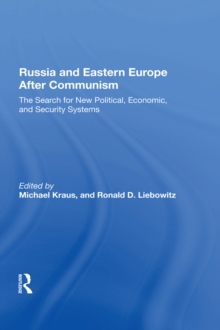 Russia And Eastern Europe After Communism : The Search For New Political, Economic, And Security Systems