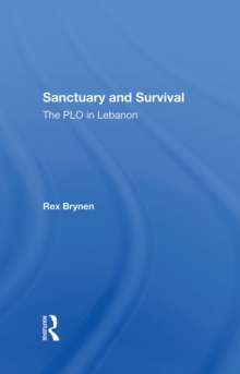 Sanctuary And Survival : The Plo In Lebanon