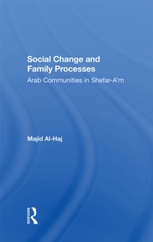 Social Change And Family Processes : Arab Communities In Shefar-a'm