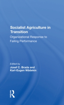 Socialist Agriculture In Transition : Organizational Response To Failing Performance