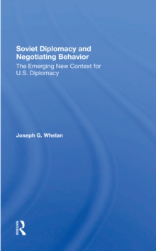 Soviet Diplomacy And Negotiating Behavior : The Emerging New Context For U.s. Diplomacy