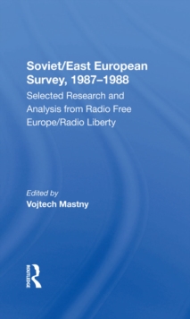 Soviet/east European Survey, 1987-1988 : Selected Research And Analysis From Radio Free Europe/radio Liberty