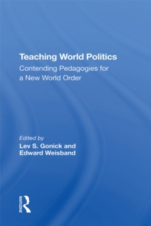 Teaching World Politics : Contending Pedagogies For A New World Order