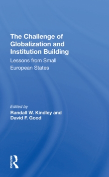 The Challenge Of Globalization And Institution Building : Lessons From Small European States