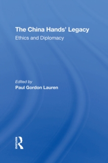 The China Hands' Legacy : Ethics And Diplomacy