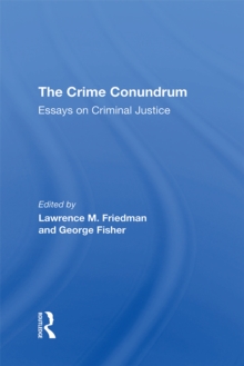 The Crime Conundrum : Essays On Criminal Justice