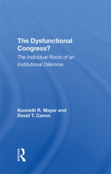 The Dysfunctional Congress? : The Individual Roots Of An Institutional Dilemma