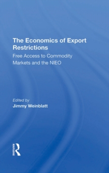 The Economics Of Export Restrictions : Free Access To Commodity Markets As An Element Of The New International Economic Order