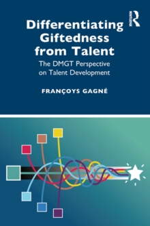 Differentiating Giftedness from Talent : The DMGT Perspective on Talent Development