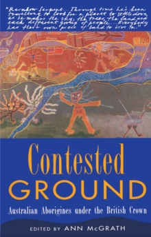 Contested Ground : Australian Aborigines under the British Crown