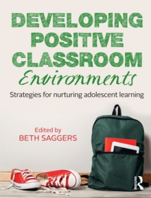 Developing Positive Classroom Environments : Strategies for nurturing adolescent learning