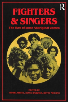 Fighters and Singers : The lives of some Australian Aboriginal women