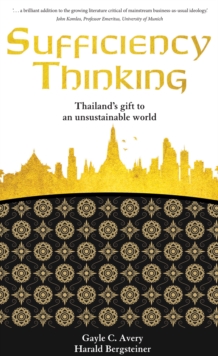 Sufficiency Thinking : Thailand's gift to an unsustainable world