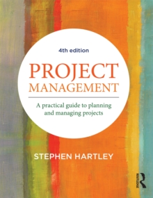 Project Management : A practical guide to planning and managing projects