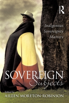 Sovereign Subjects : Indigenous sovereignty matters