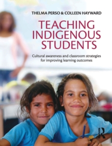 Teaching Indigenous Students : Cultural awareness and classroom strategies for improving learning outcomes