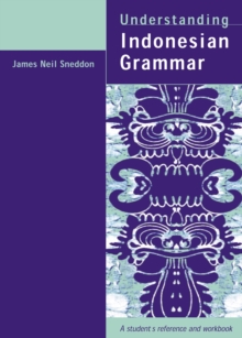 Understanding Indonesian Grammar : A student's reference and workbook