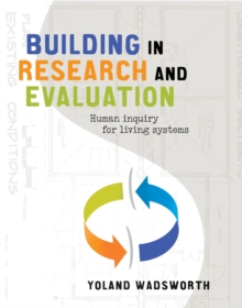 Building in Research and Evaluation : Human inquiry for living systems