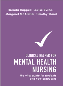 Clinical Helper for Mental Health Nursing : The vital guide for students and new graduates