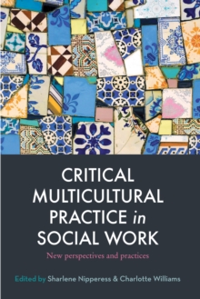 Critical Multicultural Practice in Social Work : New perspectives and practices