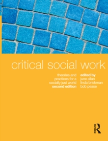 Critical Social Work : Theories and practices for a socially just world