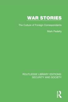 War Stories : The Culture of Foreign Correspondents