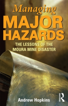 Managing Major Hazards : The lessons of the Moura Mine disaster