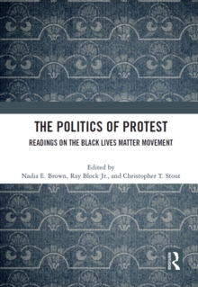 The Politics of Protest : Readings on the Black Lives Matter Movement