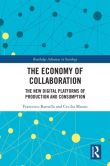 The Economy of Collaboration : The New Digital Platforms of Production and Consumption