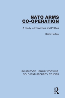 NATO Arms Co-operation : A Study in Economics and Politics