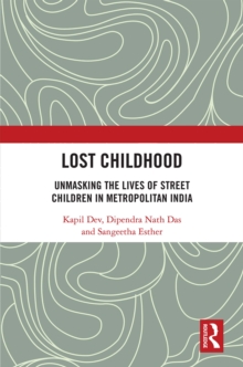 Lost Childhood : Unmasking the Lives of Street Children in Metropolitan India