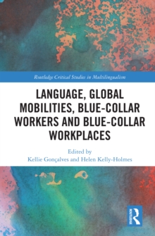 Language, Global Mobilities, Blue-Collar Workers and Blue-collar Workplaces