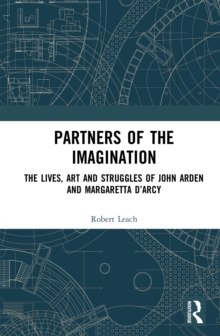 Partners of the Imagination : The Lives, Art and Struggles of John Arden and Margaretta DArcy