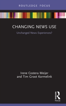 Changing News Use : Unchanged News Experiences?